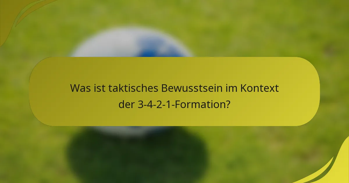 Was ist taktisches Bewusstsein im Kontext der 3-4-2-1-Formation?