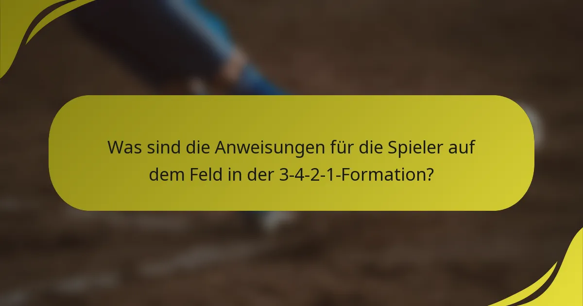 Was sind die Anweisungen für die Spieler auf dem Feld in der 3-4-2-1-Formation?