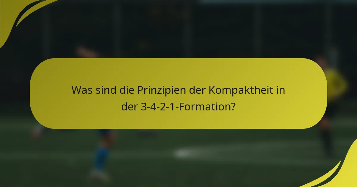 Was sind die Prinzipien der Kompaktheit in der 3-4-2-1-Formation?