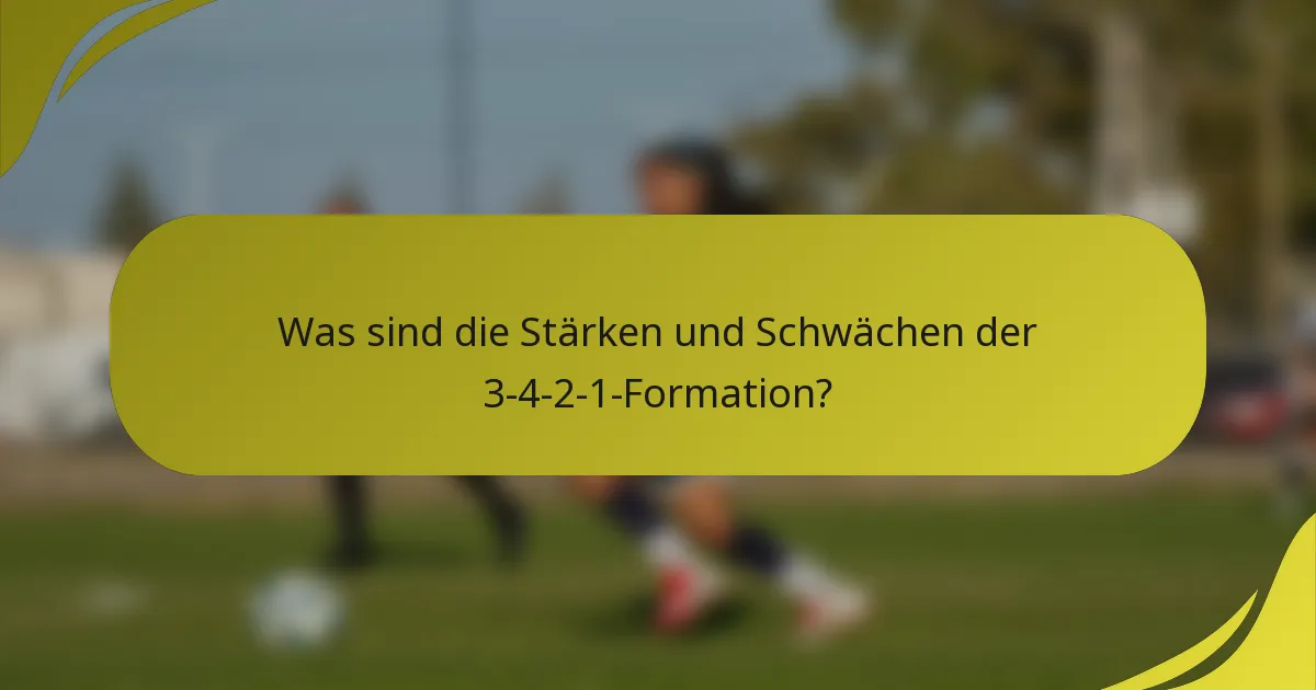 Was sind die Stärken und Schwächen der 3-4-2-1-Formation?