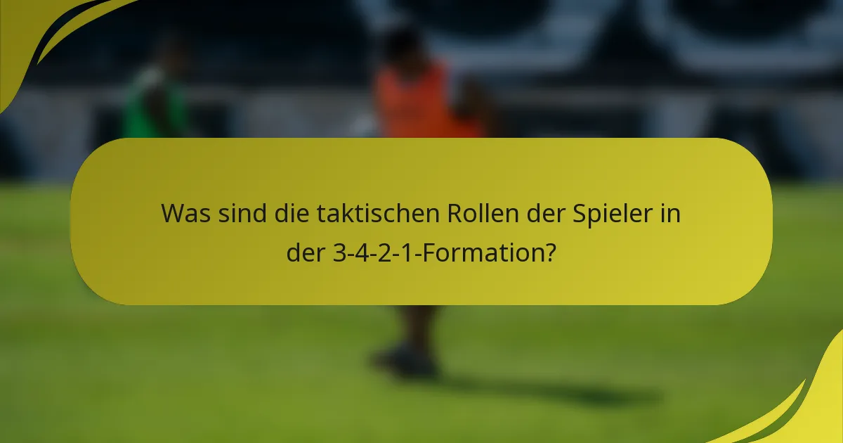 Was sind die taktischen Rollen der Spieler in der 3-4-2-1-Formation?
