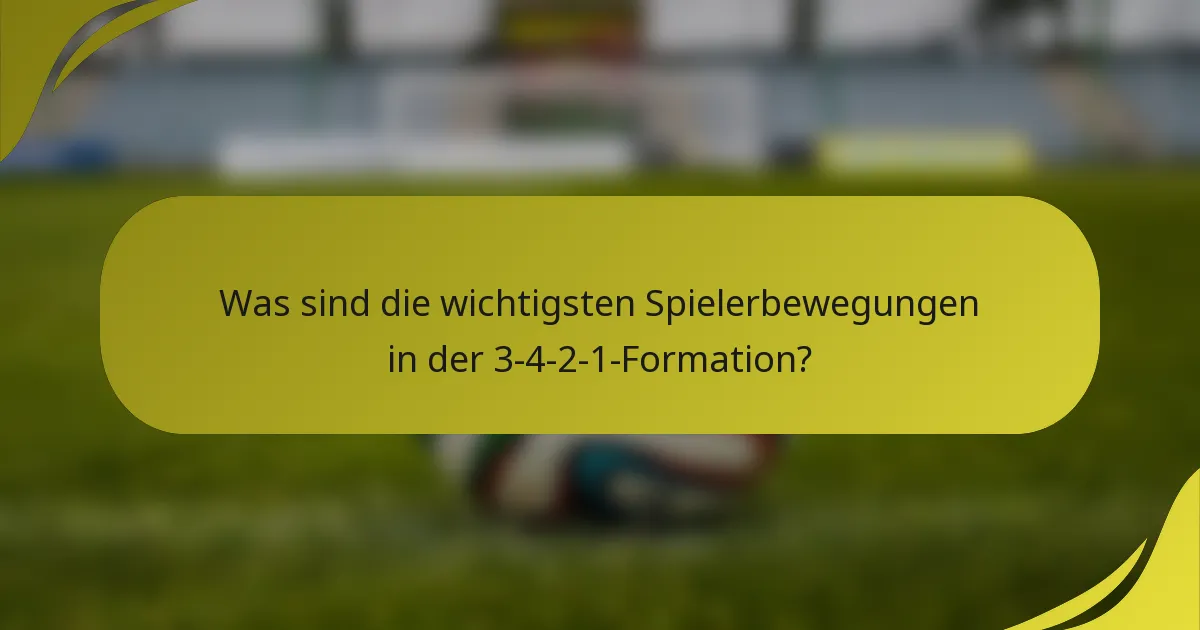 Was sind die wichtigsten Spielerbewegungen in der 3-4-2-1-Formation?