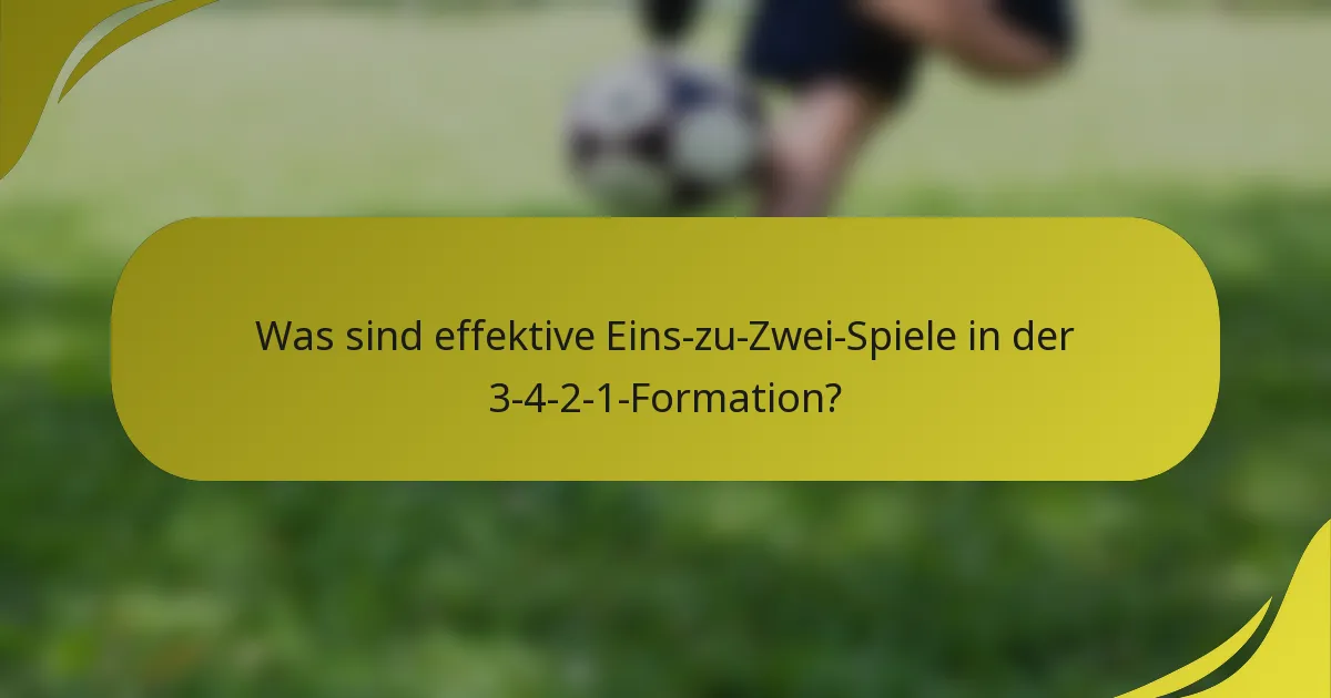 Was sind effektive Eins-zu-Zwei-Spiele in der 3-4-2-1-Formation?
