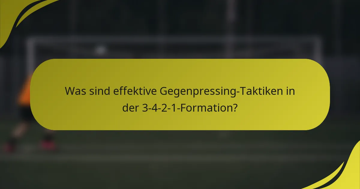 Was sind effektive Gegenpressing-Taktiken in der 3-4-2-1-Formation?
