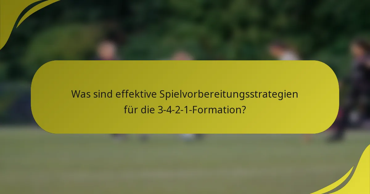 Was sind effektive Spielvorbereitungsstrategien für die 3-4-2-1-Formation?