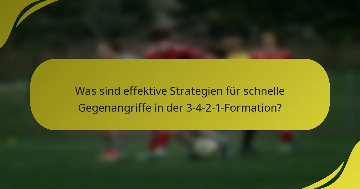 Was sind effektive Strategien für schnelle Gegenangriffe in der 3-4-2-1-Formation?