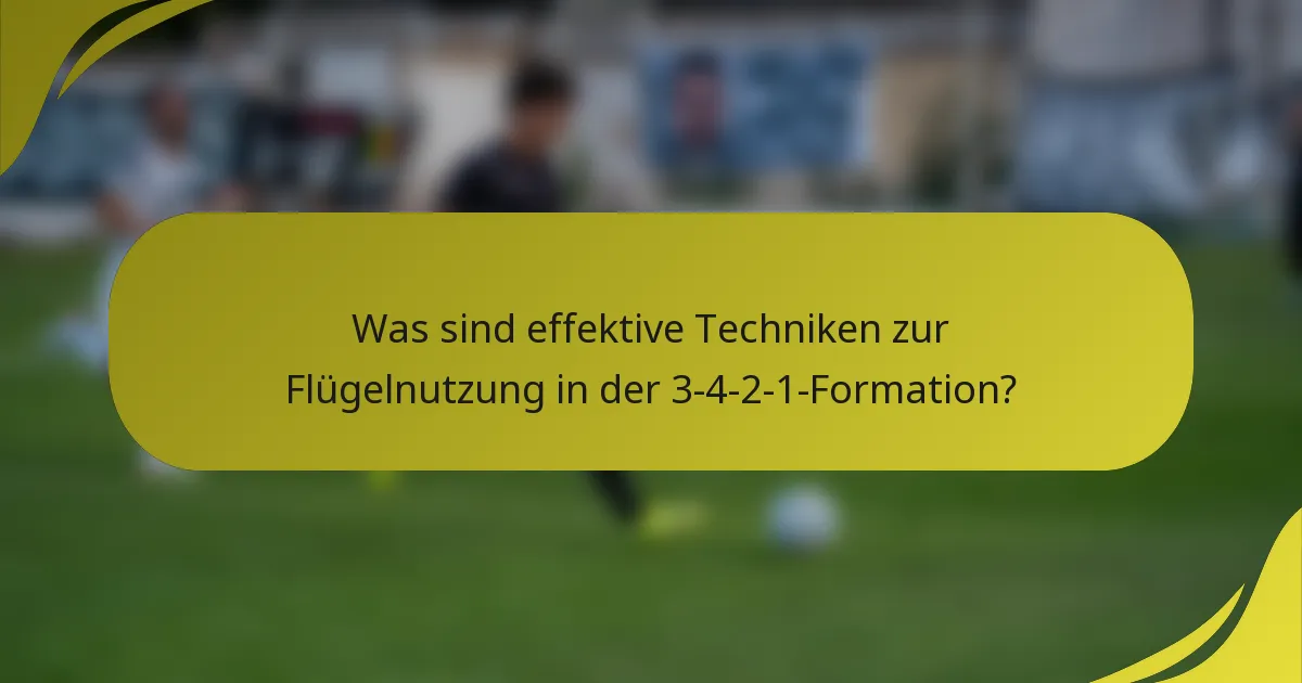Was sind effektive Techniken zur Flügelnutzung in der 3-4-2-1-Formation?