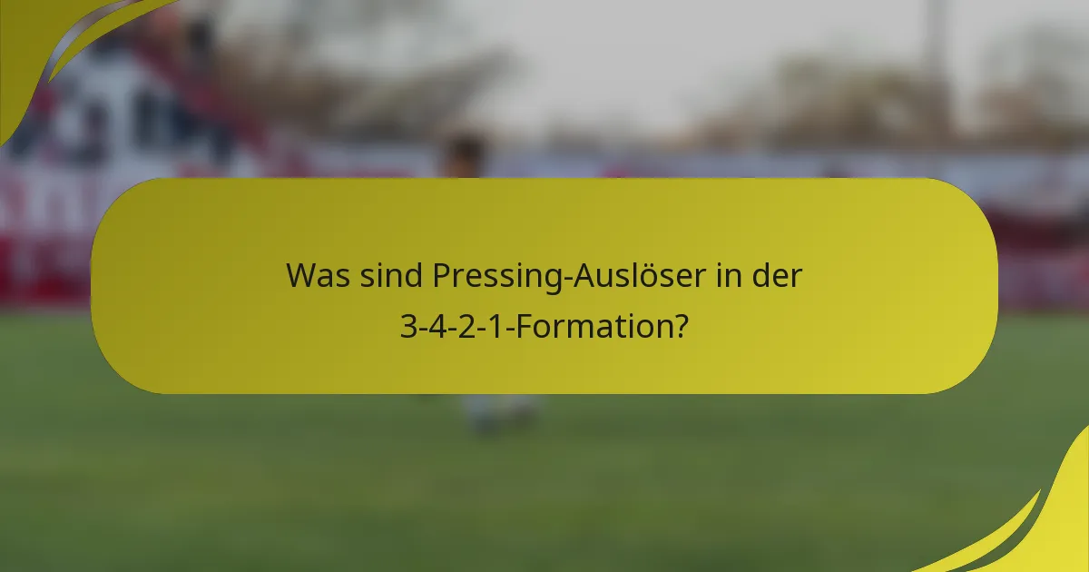 Was sind Pressing-Auslöser in der 3-4-2-1-Formation?