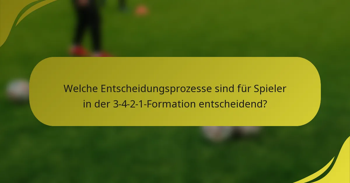 Welche Entscheidungsprozesse sind für Spieler in der 3-4-2-1-Formation entscheidend?