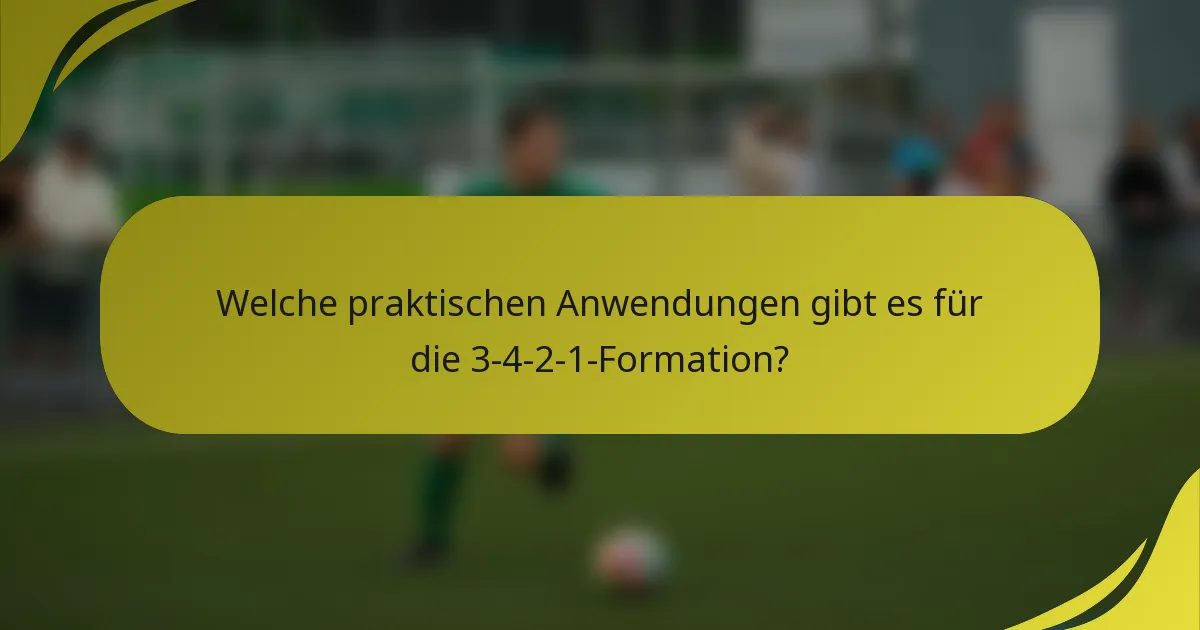 Welche praktischen Anwendungen gibt es für die 3-4-2-1-Formation?