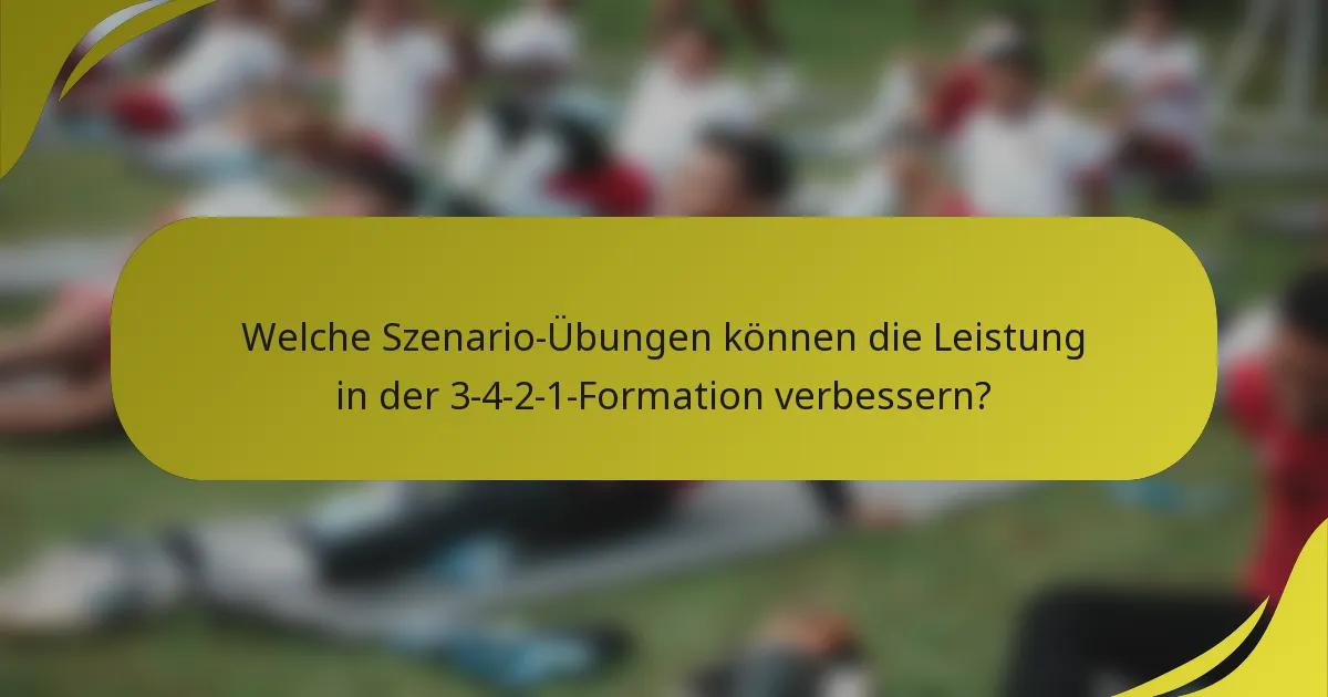Welche Szenario-Übungen können die Leistung in der 3-4-2-1-Formation verbessern?