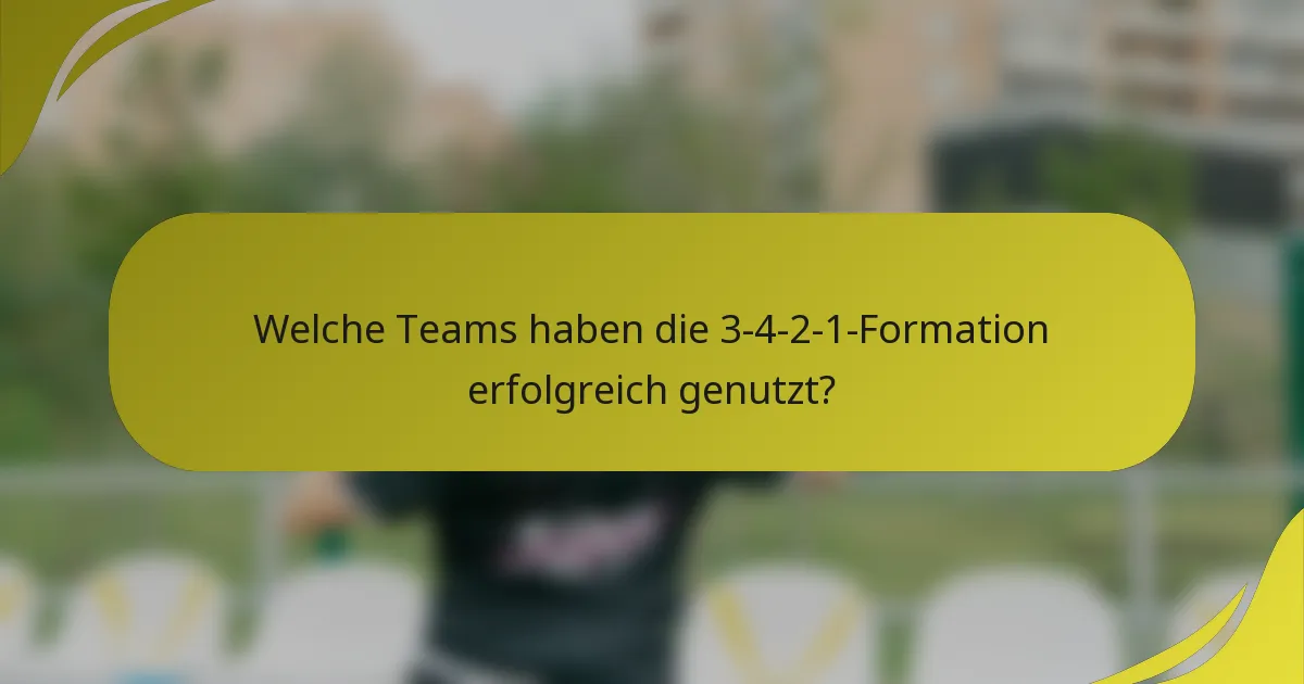 Welche Teams haben die 3-4-2-1-Formation erfolgreich genutzt?