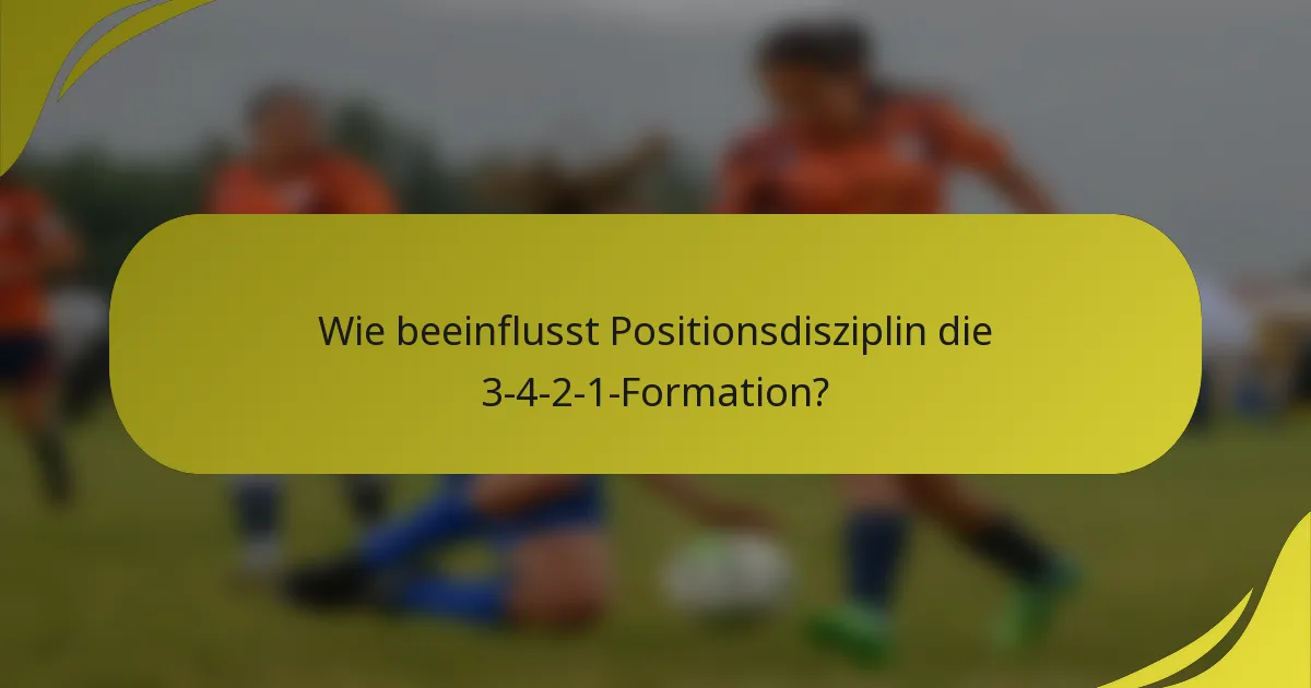 Wie beeinflusst Positionsdisziplin die 3-4-2-1-Formation?