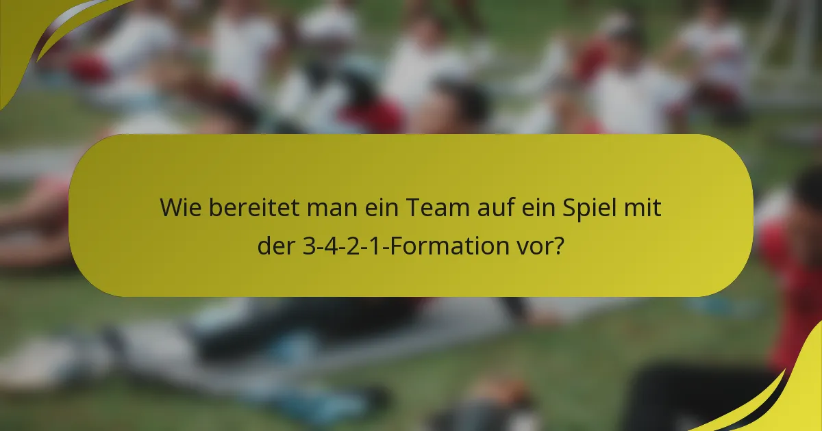 Wie bereitet man ein Team auf ein Spiel mit der 3-4-2-1-Formation vor?