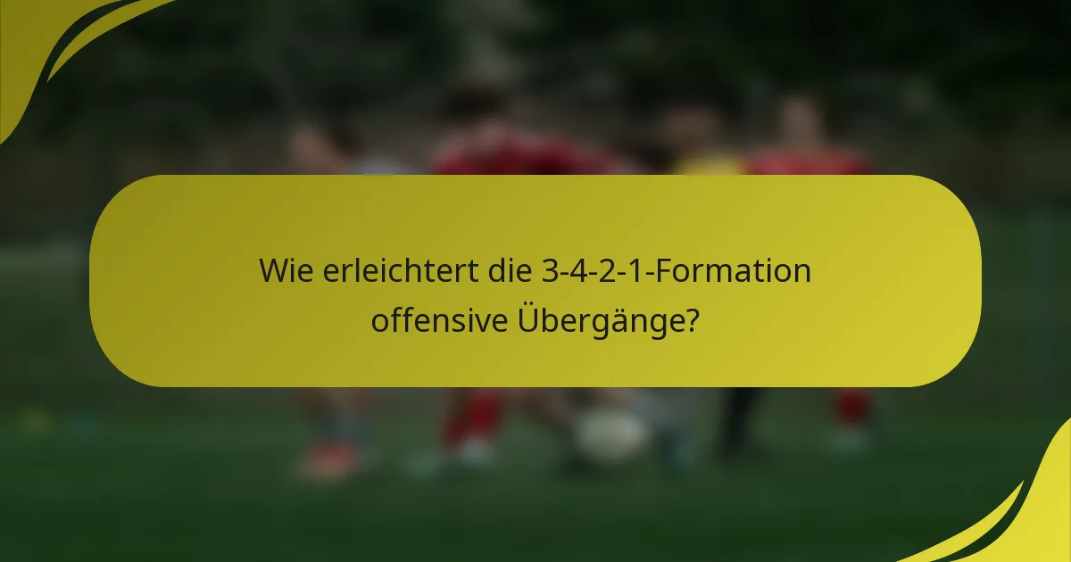 Wie erleichtert die 3-4-2-1-Formation offensive Übergänge?