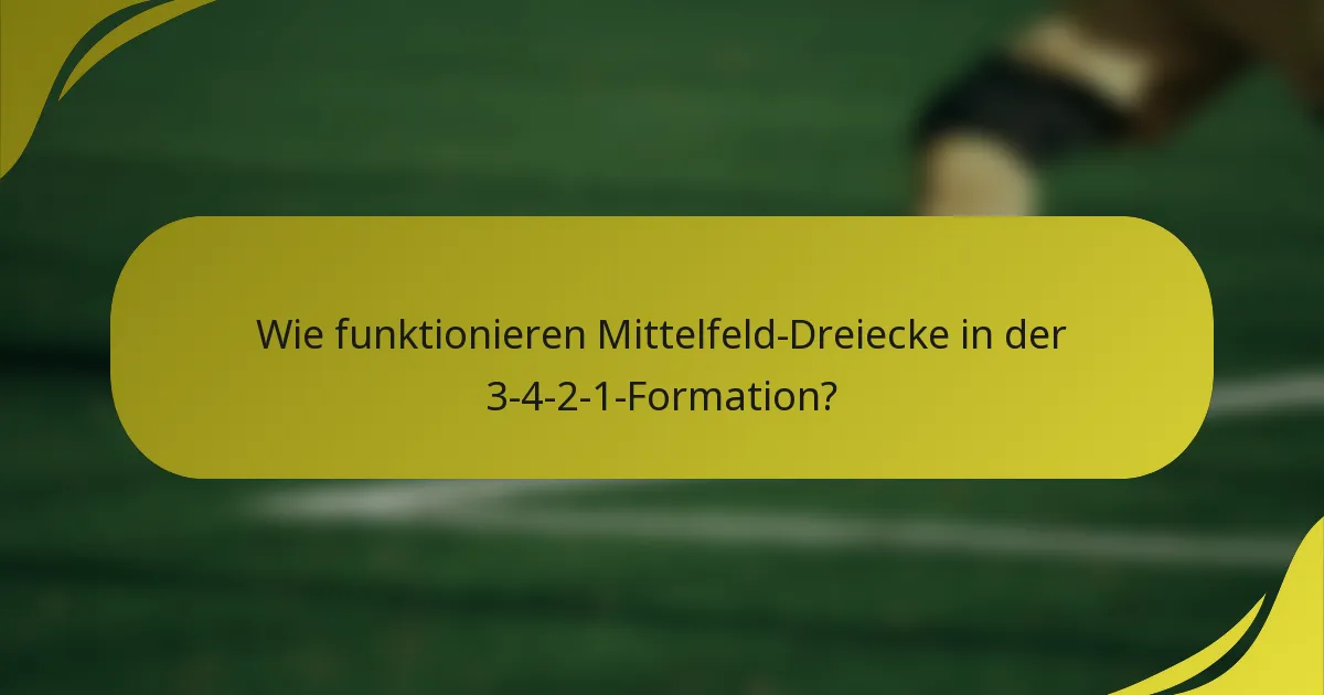 Wie funktionieren Mittelfeld-Dreiecke in der 3-4-2-1-Formation?