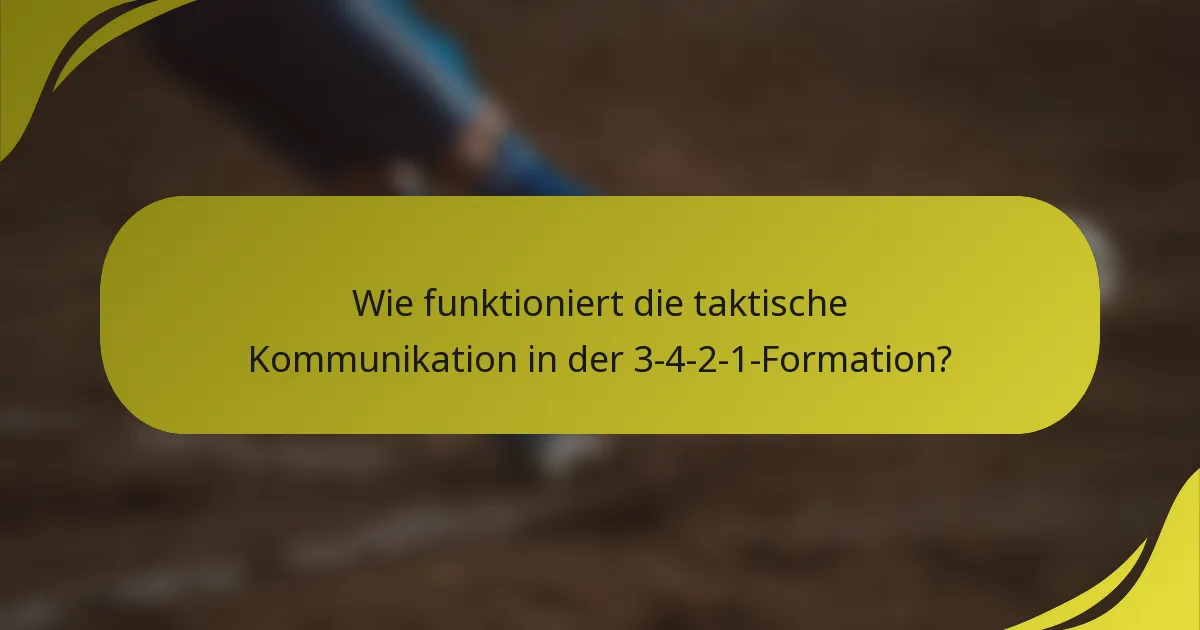 Wie funktioniert die taktische Kommunikation in der 3-4-2-1-Formation?