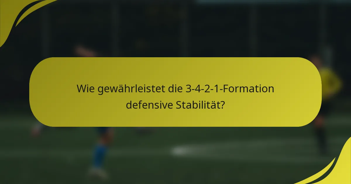 Wie gewährleistet die 3-4-2-1-Formation defensive Stabilität?