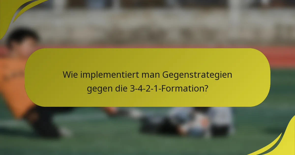 Wie implementiert man Gegenstrategien gegen die 3-4-2-1-Formation?