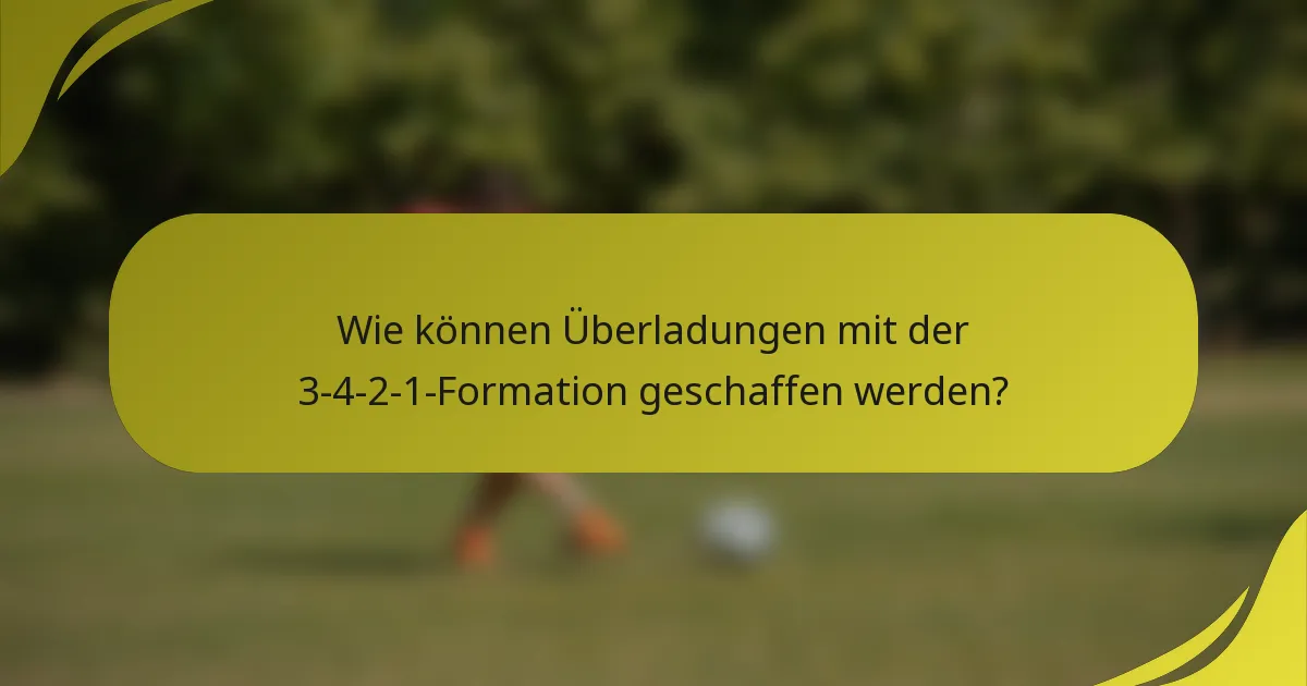 Wie können Überladungen mit der 3-4-2-1-Formation geschaffen werden?
