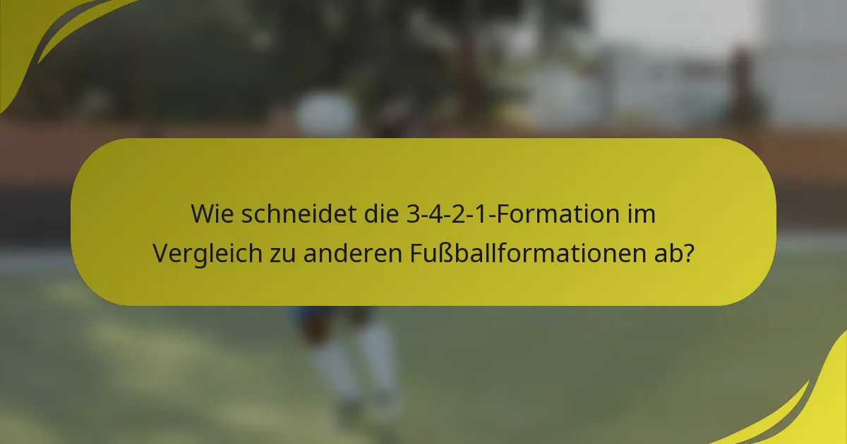 Wie schneidet die 3-4-2-1-Formation im Vergleich zu anderen Fußballformationen ab?