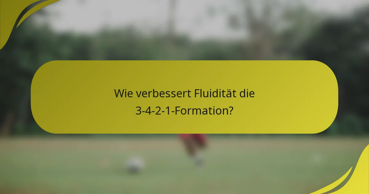 Wie verbessert Fluidität die 3-4-2-1-Formation?