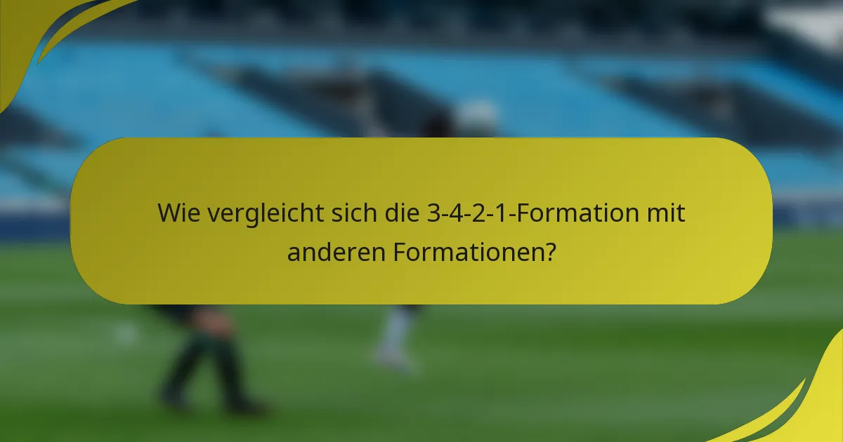 Wie vergleicht sich die 3-4-2-1-Formation mit anderen Formationen?